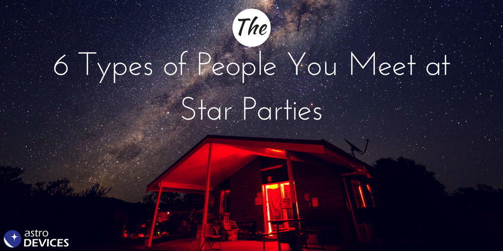 The 6 Type of People You Meet at Star Parties