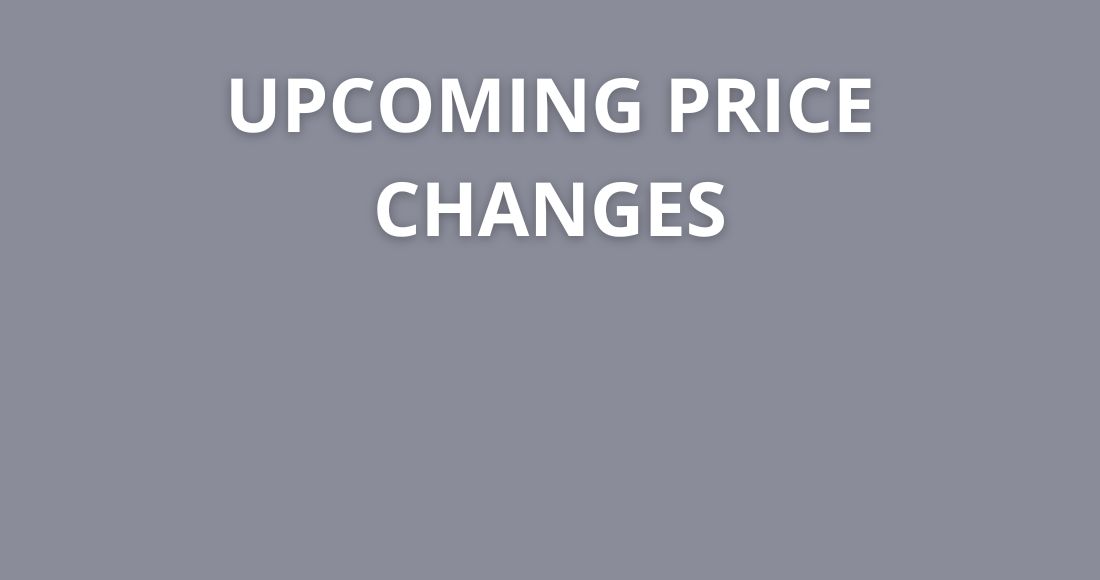 A medium-grey background with white all-caps test saying UPCOMING PRICE CHANGES.